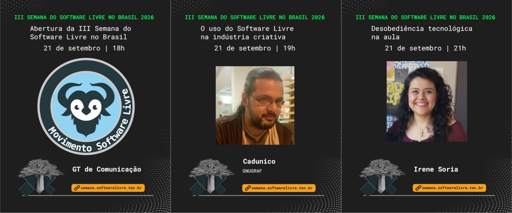 Imagem com as 3 apresentações do dia 21 de setembro, de abertura da III Semana do Software Livre, do uso do software livre na indústria criativa e sobre a desobediência tecnológica na sala de aula