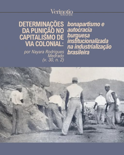 A metade superior são duas caixas de texto, uma à esquerda ("DETERMINAÇÕES DA PUNIÇÃO NO CAPITALISMO DE VIA COLONIAL:") e uma à direita ("bonapartismo, autocracia burguesa institucionalizada na industrialização brasileira")
Embaixo: "por Nayara Rodrigues Medrado (v. 30, nº 2)
Na metade inferior: foto de trabalhadores em frente a uma pedreira.