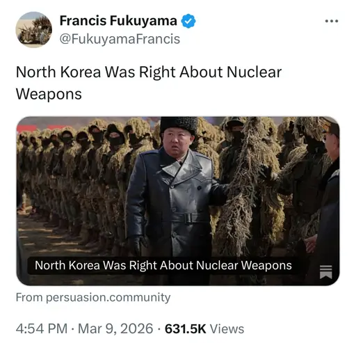 Print de um tuíte de Francis Fukuyama dizendo "North Korea Was Righ About Nuclear Weapons" and a image of Kim Jong Un inspecting troops.