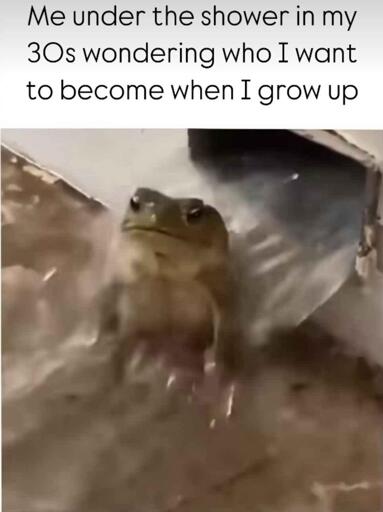 Me under the shower in my 30s wondering who I want to become when I grow up