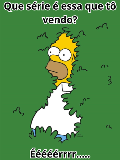 Imagem colorida de uma famosa cena de Os Simpsons transformada e meme. A imagem é uma ilustração, com fundo totalmente verde, representando um arbusto denso. No centro, vê-se Homer Simpson, um homem de pele amarela parcialmente escondido entre as folhas, como se estivesse recuando ou se camuflando dentro da vegetação. Apenas a cabeça, parte do tronco e um pouco das pernas ficam visíveis. O personagem tem olhos grandes e arredondados, expressão neutra levemente constrangida, cabeça calva com dois fios de cabelo no topo e veste uma camisa branca de mangas curtas e calça azul.

Na parte superior da imagem, há um texto que diz: “Que série é essa que tô vendo?”. Na parte inferior, outro texto, diz: “Ééééérrr….”.